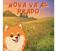 Nova Va Al Prado: Un libro infantil de aventuras al aire libre en Español (Nova the Pomeranian Series) (Nova la Pomerania: Aventuras al Aire Libre (Español))