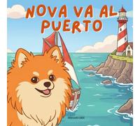 Nova Va Al Puerto: Un libro infantil de aventuras al aire libre en Español (Nova the Pomeranian Series) (Nova la Pomerania: Aventuras al Aire Libre (Español))