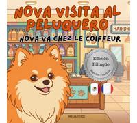 Nova visita a la Peluquera | Nova va chez le Coiffeur: Un libro infantil bilingüe en Español y Francés (Nova the Pomeranian Series) (Nova the ... Appointments (Bilingual: Spanish and French))