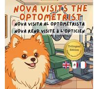 Nova Visits The Optometrist: A Trilingual Children's Book in English, Spanish, and French (Nova the Pomeranian Series) (Nova The Pomeranian: Big Appointments (Trilingual: English, Spanish, French))