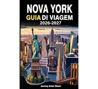 NOVA YORK GUIA DE VIAGEM 2026-2027: Explore Manhattan, Brooklyn, Queens, Bronx e Staten Island como um local - Dicas privilegiadas, principais atrações, joias escondidas e roteiros perfeitos