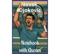 Novak Djokovic Notebook with Quotes: The Journey to Greatness Starts Here