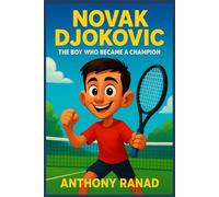 Novak Djokovic: The Boy Who Became a Champion