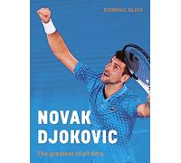 Novak Djokovic : The greatest of all time