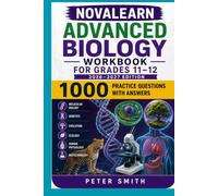 NovaLearn Advanced Biology Workbook for Grades 11-12 2026-2027: Edition Molecular Biology, Genetics, Evolution, Ecology, Human Physiology, Biotechnology, and 1000 Practice Questions