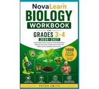 NovaLearn Biology Workbook for Grades 3-4 2026-2027: Living Things, Plants, Animals, Human Body Basics, Habitats, Life Cycles, Simple Experiments, and 200 Practice Questions and Answers