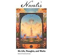 Novalis: His Life, Thoughts and Works (European Writers)