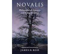 Novalis: Philosophical, Literary, and Poetic Writings