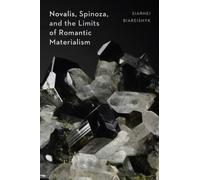 Novalis, Spinoza, and the Limits of Romantic Materialism