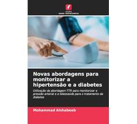Novas abordagens para monitorizar a hipertensão e a diabetes: Utilização da abordagem TTR para monitorizar a pressão arterial e a telessaúde para o tratamento da diabetes