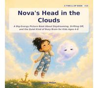 Nova's Head in the Clouds: A Big-Energy Picture Book About Daydreaming, Drifting Off, and the Quiet Kind of Busy Brain for Kids Ages 4-8 (Finn & Zip)