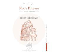 Nove discere. Corso di latino. Con Teoria ed esercizi, Grammatica, Esercitazioni e versioni graduate, Cultura e civiltà latina, Educazione civica. Per ... Con e-book. Con espansione online (Vol. 1)