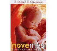 Nove Mesi - Il Viaggio Meraviglioso Dal Concepimento Alla Nascita (Dvd+Booklet)
