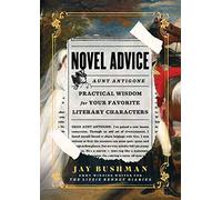 Novel Advice: Practical Wisdom for Your Favorite Literary Characters