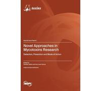 Novel Approaches in Mycotoxins Research: Detection, Prevention and Mode of Action