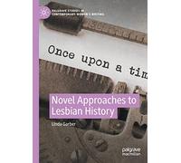 Novel Approaches to Lesbian History (Palgrave Studies in Contemporary Women’s Writing)