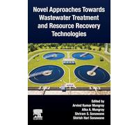 Novel Approaches Towards Wastewater Treatment and Resource Recovery Technologies – Elsevier