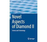 Novel Aspects of Diamond II: Science and Technology (Topics in Applied Physics, 149)