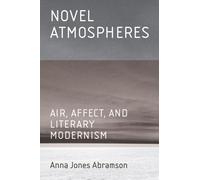 Novel Atmospheres : Air, Affect, and Literary Modernism