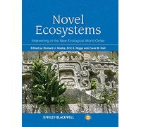 Novel Ecosystems: Intervening in the New Ecological World Order