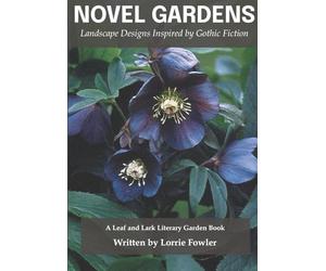 Novel Gardens: Landscape Designs Inspired By Gothic Novels