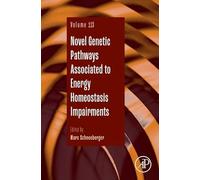 Novel Genetic Pathways Associated to Energy Homeostasis Impairments (Volume 113) (Advances in Genetics, Volume 113)