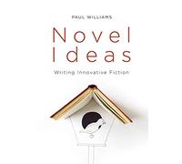 Novel Ideas: Writing Innovative Fiction