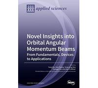 Novel Insights into Orbital Angular Momentum Beams: From Fundamentals, Devices to Applications