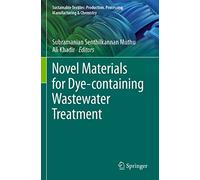 Novel Materials for Dye-containing Wastewater Treatment (Sustainable Textiles: Production, Processing, Manufacturing & Chemistry)