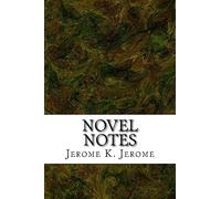 Novel Notes: (Jerome K. Jerome Classics Collection)