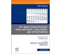 Novel PET Quantitative Imaging Methods, An Issue of PET Clinics : Volume 20-4