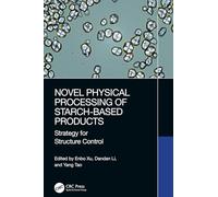 Novel Physical Processing of Starch-Based Products: Strategy for Structure Control