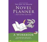Novel Planner - Fast and Free Edition: A workbook for writers who just want to get on with it (Character and Structure)