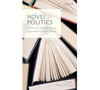Novel Politics: Democratic Imaginations in Nineteenth-Century Fiction
