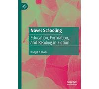 Novel Schooling: Education, Formation, and Reading in Fiction