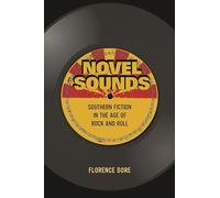 Novel Sounds - Southern Fiction in the Age of Rock and Roll