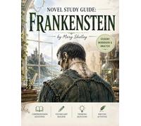 Novel Study Guide: Frankenstein: Student Workbook & Analysis