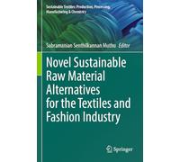 Novel Sustainable Raw Material Alternatives for the Textiles and Fashion Industry (Sustainable Textiles: Production, Processing, Manufacturing & Chemistry)