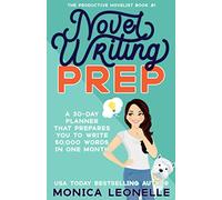 Novel Writing Prep: A 30-Day Planner That Prepares You To Write 50,000 Words in One Month (The Productive Novelist #1)