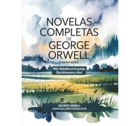 Novelas completas de George Orwell: 1984, Rebelión en la granja, Días birmanos y más! (Grapevine edition)