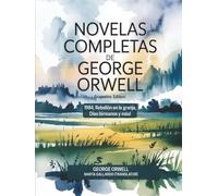 Novelas completas de George Orwell: 1984, Rebelión en la granja, Días birmanos y más! (Grapevine edition)