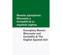 Novelas ejemplares: Rinconete y Cortadillo & La española inglesa / Exemplary Novels: Rinconete and Cortadillo & The English Spanish Girl [Bilingual Edition] - Spanish & English