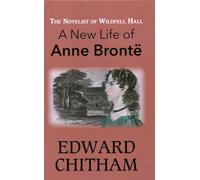 Novelist of Wildfell Hall: A New Life of Anne Brontë