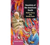 Novelists of the American South Walker Percy and Shelby Foote