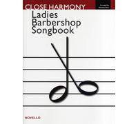 Close harmony ladies barbershop songbook: For SSAA close-harmony group or women s choir