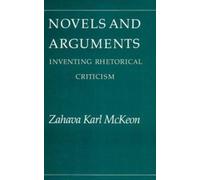 Novels and Arguments : Inventing Rhetorical Criticism