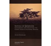 Novels of Genocide: Remembering and Forgetting the Ethnic Other in Fictional Rwanda: 2 (Memory Traps)