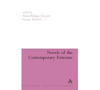 Novels of the Contemporary Extreme (Continuum Literary Studies)