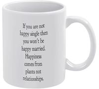 Novelty Ceramic Coffee Mug - Funny Single Life Gift, If You are Not Happy Then Won't Be Married Happiness Comes from Plants Relations Quote Ceramic Tea Cup Lighthearted Present for Singles 11Oz