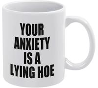 Novelty Ceramic Coffee Mug - Funny, Your Anxiety is A Lying Hoe, White Ceramic Tea Cup, Supportive Coworker & Office Gift, Ideal for Those with Or Empathetic Colleagues 11Oz